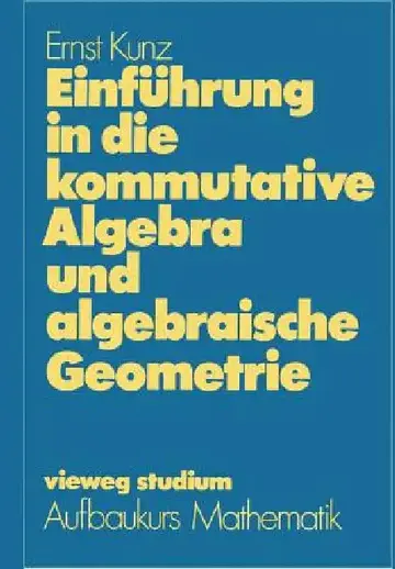 Cover of Einführung in Die Kommutative Algebra Und Algebraische Geometrie