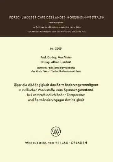 Cover of Über Die Abhängigkeit Des Formänderungsvermögens Metallischer Werkstoffe Vom Spannungszustand Bei Unterschiedlich Hoher Temperatur Und Formänderungsge