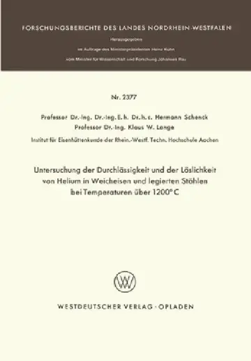 Cover of Untersuchung der Durchlässigkeit und der Löslichkeit von Helium in Weicheisen und legierten Stählen bei Temperaturen über 1200°C