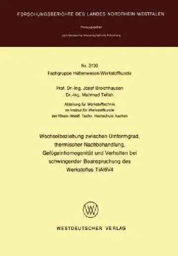 Cover of Wechselbeziehung Zwischen Umformgrad, Thermischer Nachbehandlung, Gefügeinhomogenität Und Verhalten Bei Schwingender Beanspruchung Des Werkstoffes Tia