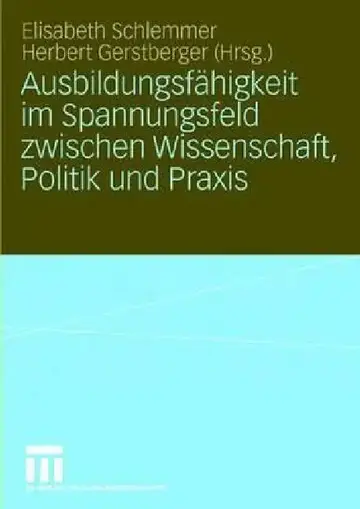 Cover of Ausbildungsfähigkeit Im Spannungsfeld Zwischen Wissenschaft, Politik Und PRAXIS