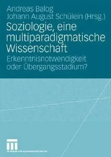 Cover of Soziologie, Eine Multiparadigmatische Wissenschaft