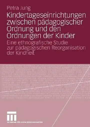 Cover of Kindertageseinrichtungen Zwischen Pädagogischer Ordnung Und Den Ordnungen Der Kinder
