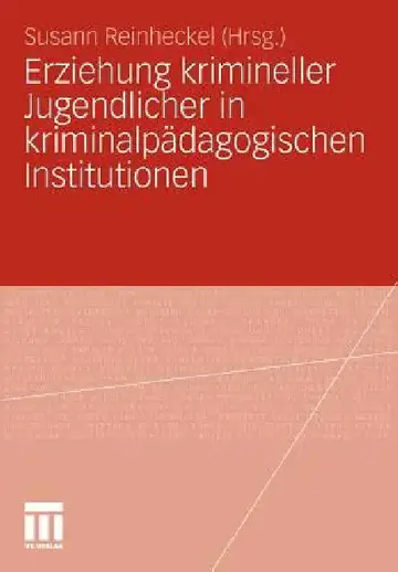 Cover of Erziehung Krimineller Jugendlicher in Kriminalpädagogischen Institutionen