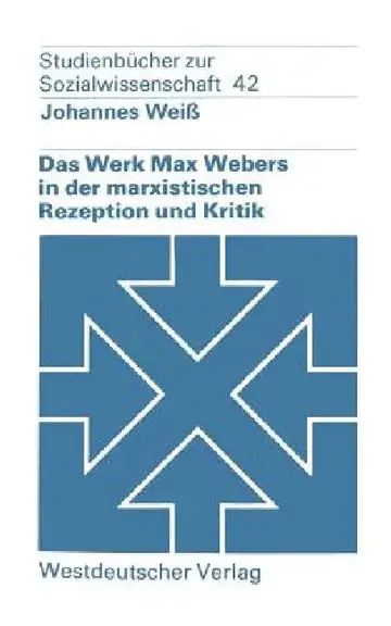 Cover of Das Werk Max Webers in Der Marxistischen Rezeption Und Kritik