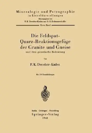 Cover of Die Feldspat-Quarz-Reaktionsgefüge Der Granite Und Gneise Und Ihre Genetische Bedeutung