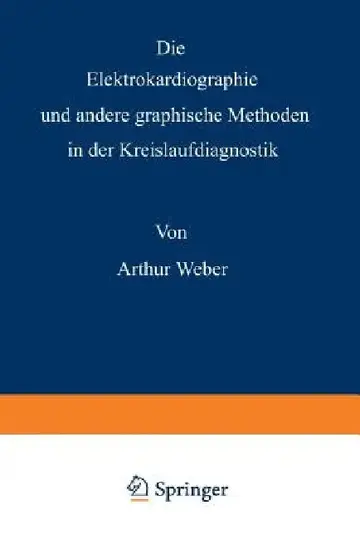 Cover of Die Elektrokardiographie Und Andere Graphische Methoden in Der Kreislaufdiagnostik