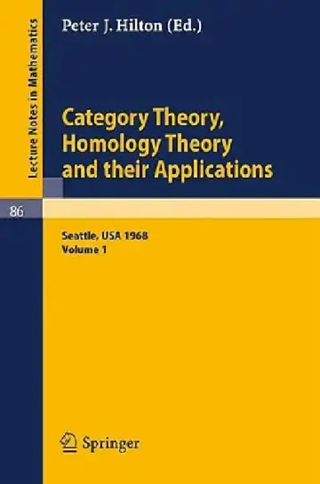 Cover of Category Theory, Homology Theory and Their Applications. Proceedings of the Conference Held at the Seattle Research Center of the Battelle Memorial In