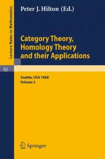 Cover of Category Theory, Homology Theory and Their Applications. Proceedings of the Conference Held at the Seattle Research Center of the Battelle Memorial In