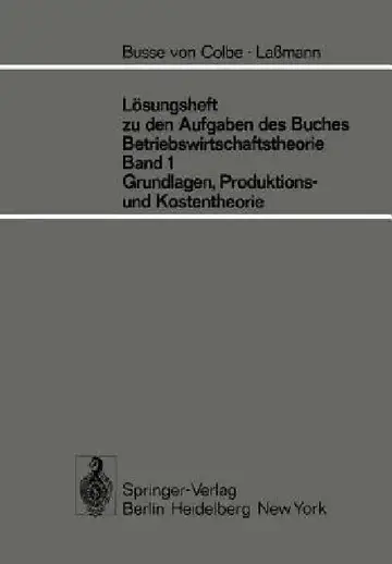 Cover of Lösungsheft Zu Den Aufgaben Des Buches Betriebswirtschaftstheorie Band 1, Grundlagen-, Produktions- Und Kostentheorie