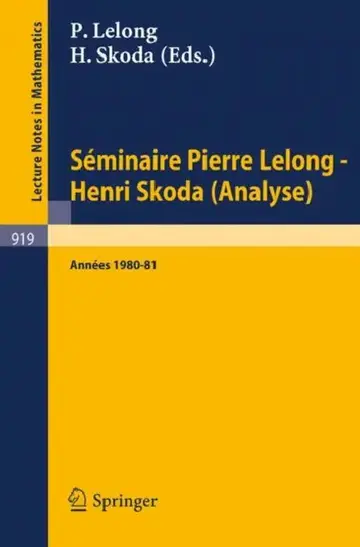Cover of Séminaire Pierre Lelong - Henri Skoda (Analyse) Années 1980/81.