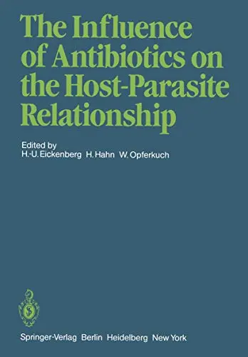 Cover of The Influence of Antibiotics on the Host-Parasite Relationship