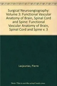 Cover of Functional Vascular Anatomy of Brain, Spinal Cord and Spine (v. 3)