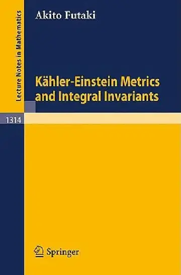Cover of Kähler-Einstein Metrics and Integral Invariants