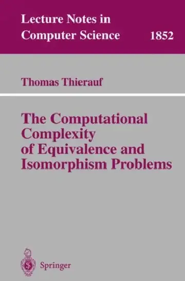 Cover of The Computational Complexity of Equivalence and Isomorphism Problems