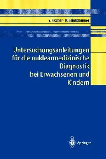 Cover of Untersuchungsanleitungen Für Die Nuklearmedizinische Diagnostik Bei Erwachsenen Und Kindern