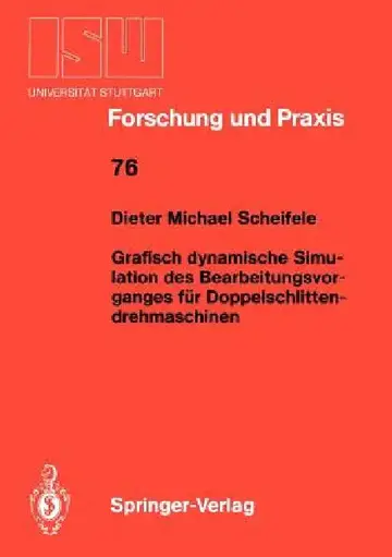 Cover of Grafisch Dynamische Simulation Des Bearbeitungsvor- Ganges Für Doppelschlitten- Drehmaschinen