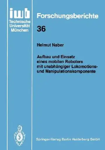 Cover of Aufbau Und Einsatz Eines Mobilen Roboters Mit Unabhängiger Lokomotions- Und Manipulationskomponente