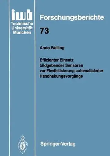 Cover of Effizienter Einsatz Bildgebender Sensoren Zur Flexibilisierung Automatisierter Handhabungsvorgänge