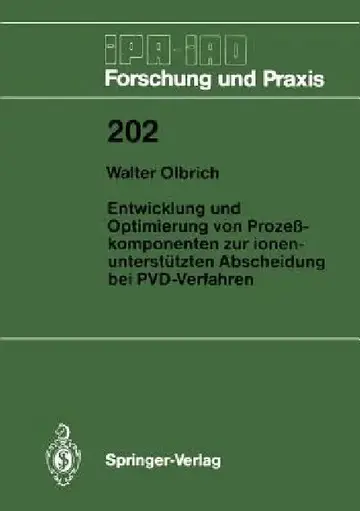 Cover of Entwicklung Und Optimierung Von Prozeßkomponenten Zur Ionenunterstützten Abscheidung Bei Pvd-Verfahren