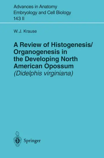 Cover of A Review of Histogenesis/Organogenesis in the Developing North American Opossum (Didelphis virginiana)