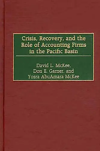 Cover of Crisis, Recovery, and the Role of Accounting Firms in the Pacific Basin