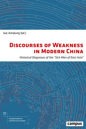 Cover of Revisiting the "Sick Man of Asia" – Discourses of Weakness in Late 19th and Early 20th Century China