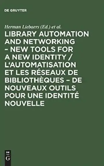 Cover of Library Automation and Networking - New Tools for a New Identity / l'Automatisation Et Les Réseaux de Bibliothèques - de Nouveaux Outils Pour Une Iden