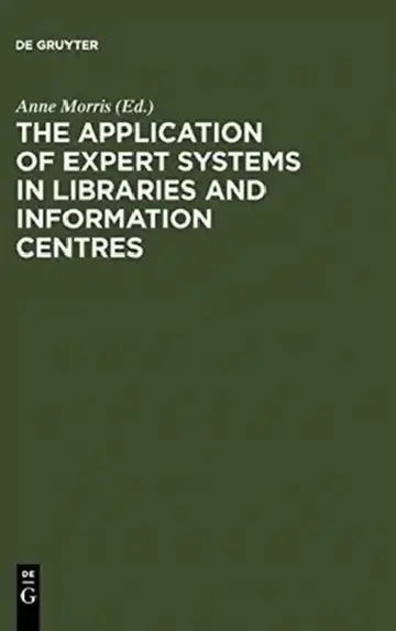 Cover of The Application of Expert Systems in Libraries and Information Centres