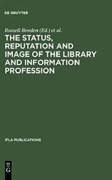 Cover of The Status, Reputation and Image of the Library and Information Profession