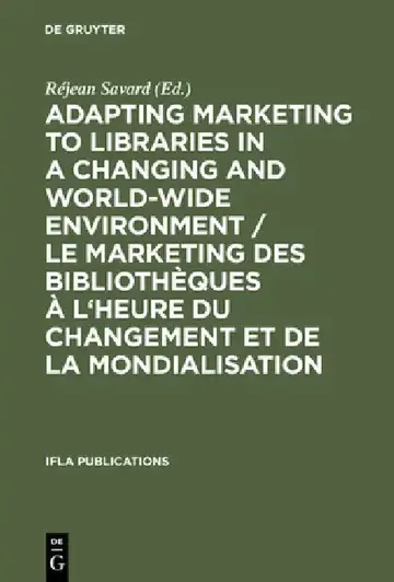 Cover of Adapting Marketing to Libraries in a Changing and World-Wide Environment / Le Marketing Des Bibliothèques À l'Heure Du Changement Et de la Mondialisat