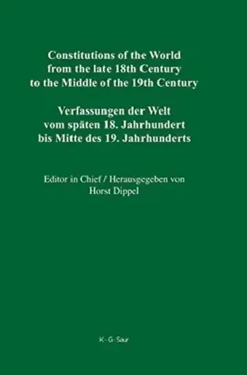 Cover of Constitutions of the World from the Late 18th Century to the Middle of the 19th Century, Volume 1