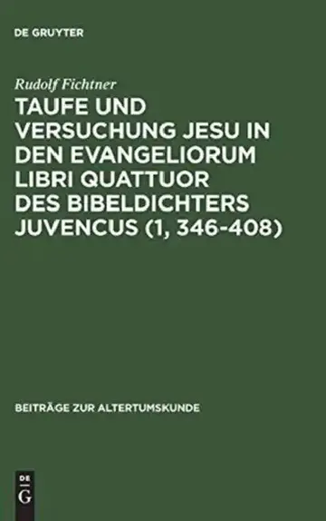 Cover of Taufe Und Versuchung Jesu in Den Evangeliorum Libri Quattuor Des Bibeldichters Juvencus (1, 346-408)