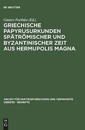 Cover of Griechische Papyrusurkunden Spätrömischer Und Byzantinischer Zeit Aus Hermupolis Magna
