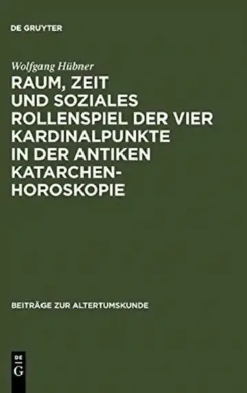 Cover of Raum, Zeit Und Soziales Rollenspiel Der Vier Kardinalpunkte in Der Antiken Katarchenhoroskopie