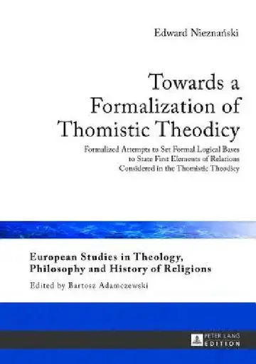 Cover of Towards a Formalization of Thomistic Theodicy