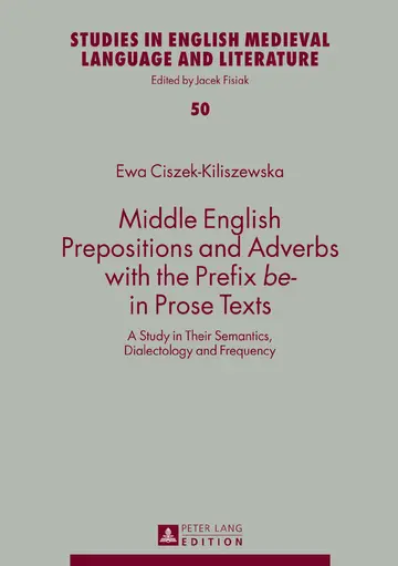 Cover of Middle English Prepositions and Adverbs with the Prefix be- in Prose Texts