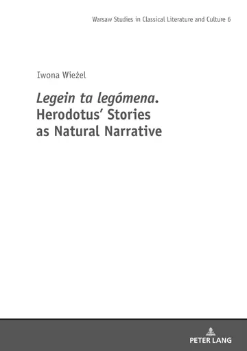 Cover of Legein ta legomena. Herodotus' Stories as Natural Narrative