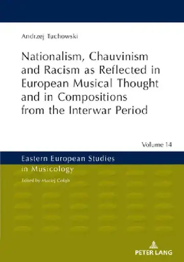 Cover of Nationalism, Chauvinism and Racism as Reflected in European Musical Thought and in Compositions from the Interwar Period