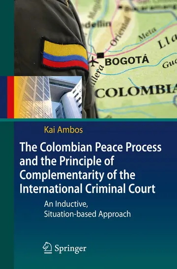 Cover of The Colombian Peace Process and the Principle of Complementarity of the International Criminal Court