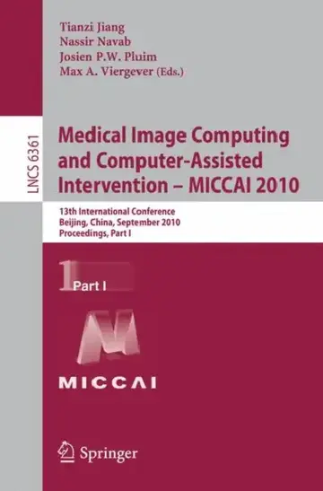 Cover of Medical Image Computing and Computer-Assisted Intervention - MICCAI 2010