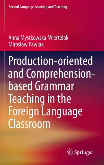 Cover of Production-oriented and Comprehension-based Grammar Teaching in the Foreign Language Classroom