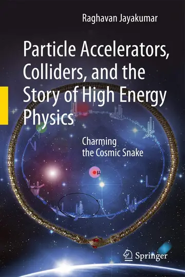 Cover of Particle Accelerators, Colliders, and the Story of High Energy Physics