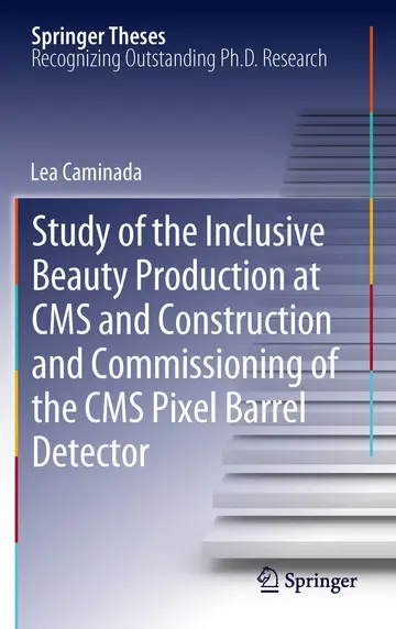 Cover of Study of the Inclusive Beauty Production at CMS and Construction and Commissioning of the CMS Pixel Barrel Detector
