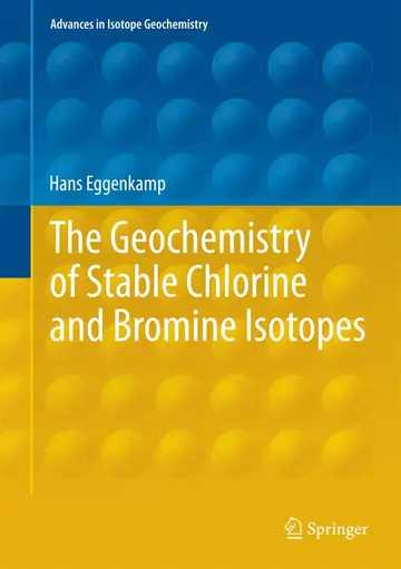 Cover of The Geochemistry of Stable Chlorine and Bromine Isotopes