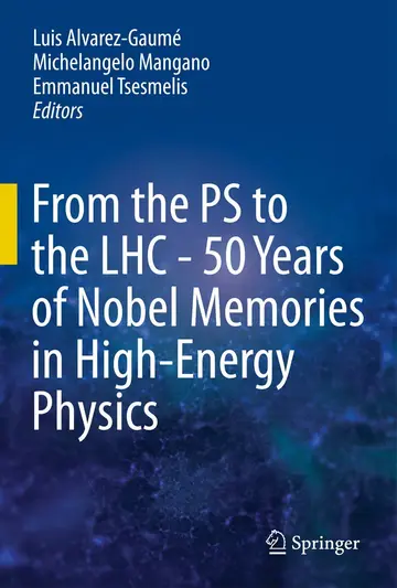 Cover of From the PS to the LHC - 50 Years of Nobel Memories in High-Energy Physics