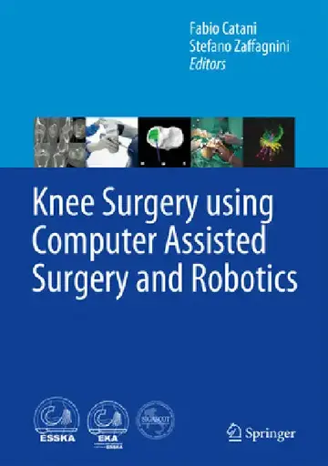 Cover of Knee Surgery Using Computer Assisted Surgery and Robotics