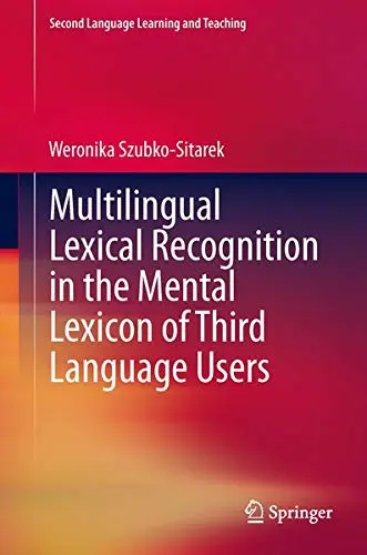 Cover of Multilingual Lexical Recognition in the Mental Lexicon of Third Language Users