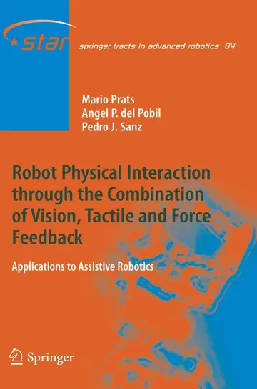 Cover of Robot Physical Interaction through the combination of Vision, Tactile and Force Feedback