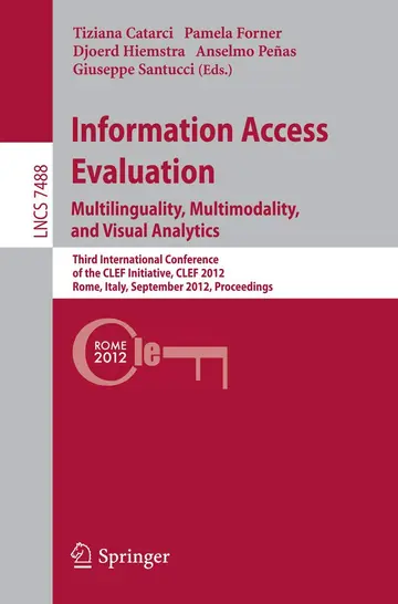Cover of Information Access Evaluation. Multilinguality, Multimodality, and Visual Analytics